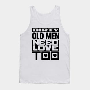 Dirty old men need love too Tank Top